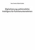 E-Book (epub) Digitalisierung und künstliche Intelligenz für Familienunternehmen von Sven Cravotta, Markus Grottke