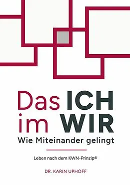 E-Book (epub) Das ICH im WIR: Wie Miteinander gelingt von Karin Uphoff