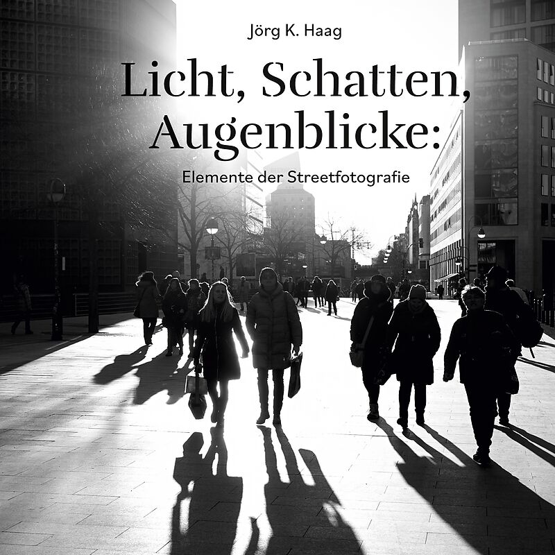 Licht, Schatten, Augenblicke: Elemente der Streetfotografie
