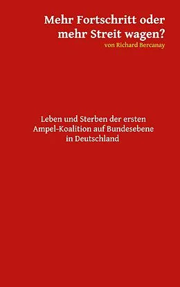 E-Book (epub) Mehr Fortschritt oder mehr Streit wagen? von Richard Bercanay