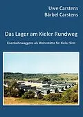 E-Book (epub) Das Lager am Kieler Rundweg von Uwe Carstens, Bärbel Carstens
