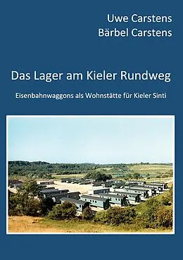 E-Book (epub) Das Lager am Kieler Rundweg von Uwe Carstens, Bärbel Carstens