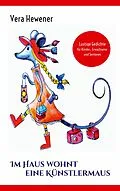 E-Book (epub) Im Haus wohnt eine Künstlermaus von Vera Hewener