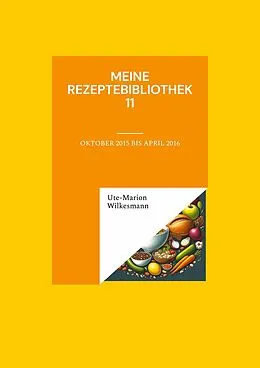 E-Book (epub) Meine Rezeptebibliothek 11 von Ute-Marion Wilkesmann