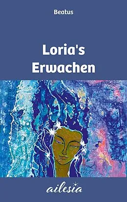E-Book (epub) Loria's Erwachen von Beatus Steinmann