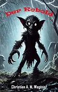 E-Book (epub) Der Kobold von Christian A. M. Wagener