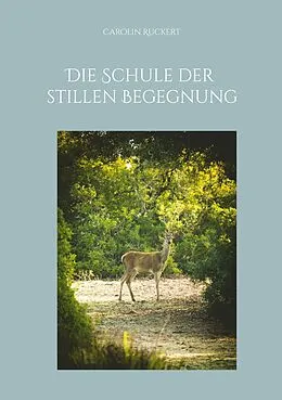 E-Book (epub) Die Schule der stillen Begegnung von Carolin Ruckert