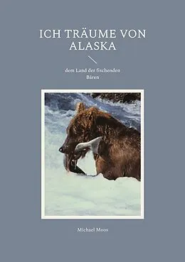 E-Book (epub) Ich träume von Alaska von Michael Moos