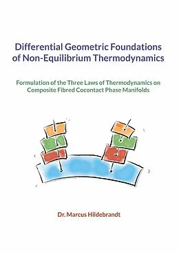 E-Book (pdf) Differential Geometric Foundations of Non-Equilibrium Thermodynamics von Marcus Hildebrandt