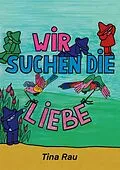 E-Book (epub) Wir suchen die Liebe von Tina Rau
