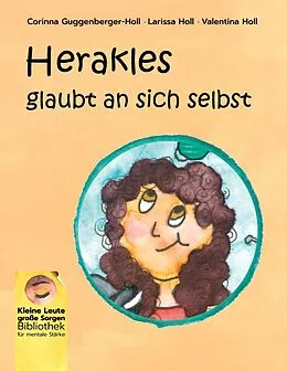 E-Book (pdf) Herakles glaubt an sich selbst von Corinna Guggenberger-Holl, Valentina Holl, Larissa Holl