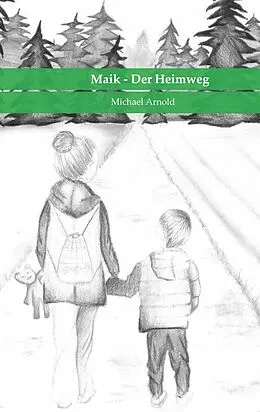 E-Book (epub) Maik - Der Heimweg von Michael Arnold