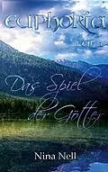E-Book (epub) Euphoria Band 1 - Das Spiel der Götter von Nina Nell