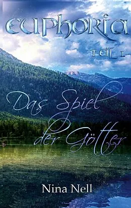 E-Book (epub) Euphoria Band 1 - Das Spiel der Götter von Nina Nell