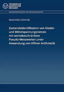 E-Book (pdf) Zustandsidentifikation von Nieder- und Mittelspannungsnetzen mit wertebeschränkten Pseudo-Messwerten unter Anwendung von Affiner Arithmetik von Maximilian Schmidt