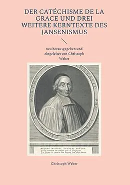 E-Book (pdf) Der Catéchisme de la Grace und drei weitere Kerntexte des Jansenismus von Christoph Weber