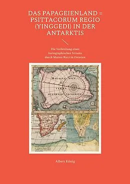 E-Book (epub) Das Papageienland = Psittacorum regio (yinggedi) in der Antarktis von Albert König