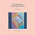 E-Book (epub) Das Kölner Liebesmärchen von Hans-Georg Renner