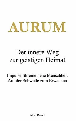 E-Book (epub) AURUM - Der innere Weg zur geistigen Heimat von Mike Brand