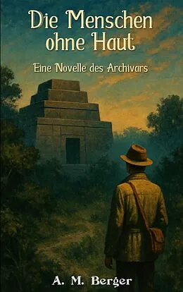 E-Book (epub) Die Menschen ohne Haut von A. M. Berger