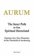 E-Book (epub) AURUM - The Inner Path to Our Spiritual Homeland von Mike Brand