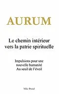 E-Book (epub) Aurum - Le chemin intérieur vers la patrie spirituelle von Mike Brand