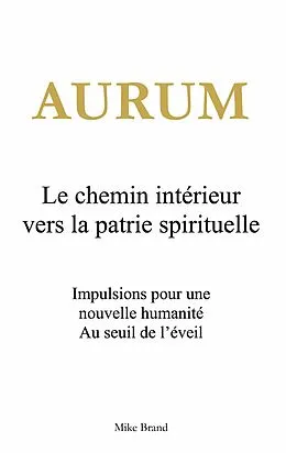 E-Book (epub) Aurum - Le chemin intérieur vers la patrie spirituelle von Mike Brand