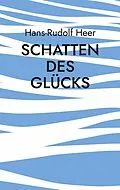 E-Book (epub) Schatten des Glücks von Hans-Rudolf Heer