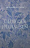 E-Book (epub) Club der Heulsusen von Ekaterina Schafer