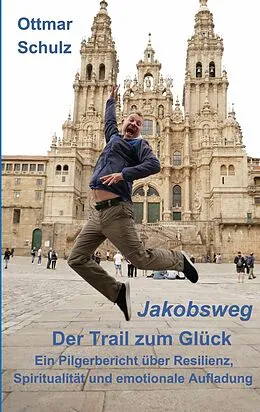 E-Book (epub) Jakobsweg - Der Trail zum Glück von Ottmar Schulz