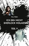 E-Book (epub) Ich bin nicht Sherlock Holmes von M. J. Eden