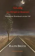 E-Book (epub) Schuldig - aus Mangel an Beweisen von Ralph Bruch