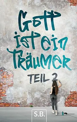 E-Book (epub) Gott ist ein Träumer, Part 2 von S. B.