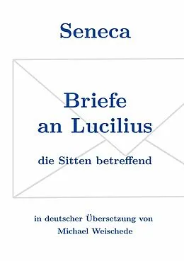 E-Book (epub) Seneca - Briefe an Lucilius von Michael Weischede