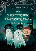 E-Book (epub) Die Schlottermoos-Gespensterschule - Zimbis Prüfung von L. T. Hoffmann