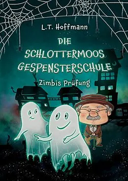 E-Book (epub) Die Schlottermoos-Gespensterschule - Zimbis Prüfung von L. T. Hoffmann