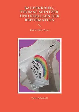 E-Book (epub) Bauernkrieg, Thomas Müntzer und Rebellen der Reformation von Volker Schoßwald