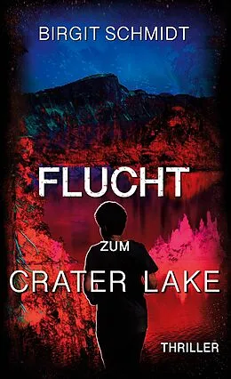 E-Book (epub) Flucht zum Crater Lake von Birgit Schmidt