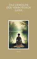 E-Book (epub) Das Gemälde der verbotenen Liebe von Viki Six
