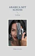 E-Book (epub) Arabica mit Schuss von Rüdiger Schneider
