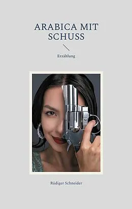 E-Book (epub) Arabica mit Schuss von Rüdiger Schneider