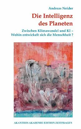 E-Book (epub) Die Intelligenz des Planeten von Andreas Neider