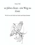 E-Book (epub) 10 Jahre clean - ein Weg zu Gott von Denny Tóth