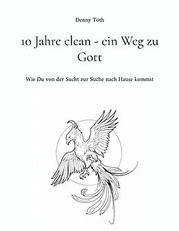 E-Book (epub) 10 Jahre clean - ein Weg zu Gott von Denny Tóth
