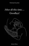 E-Book (epub) After all this time. Goodbye! von Christina Faescher