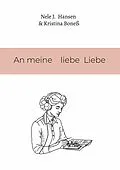 E-Book (epub) An meine liebe Liebe von Nele J. Hansen, Kristina Boneß