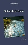 E-Book (epub) Eintagsfliege Emma von Rainer Schulz