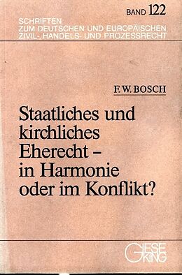 Kartonierter Einband Staatliches und kirchliches Eherecht - in Harmonie oder im Konflikt? von Friedrich W Bosch