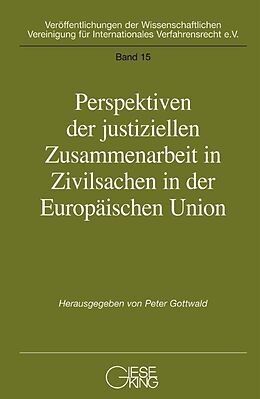 Kartonierter Einband Perspektiven der justiziellen Zusammenarbeit in der Europäischen Union von Peter Gottwald