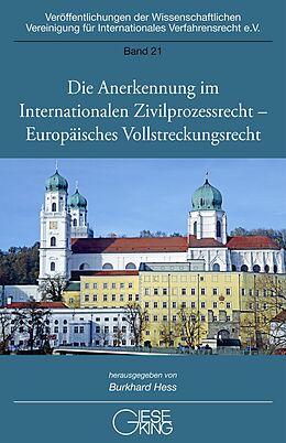 Kartonierter Einband Die Anerkennung im Internationalen Zivilprozessrecht  Europäisches Vollstreckungsrecht von Burkhard Hess